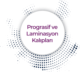 Prograsif ve Laminasyon Kalıpları